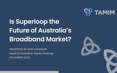 TAMIM Australian Equities – Is Superloop the Future of Australia’s Broadband Market?