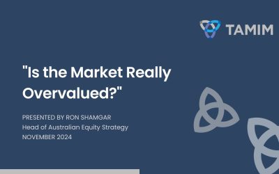 TAMIM Australian Equities – Is the Market Really Overvalued?